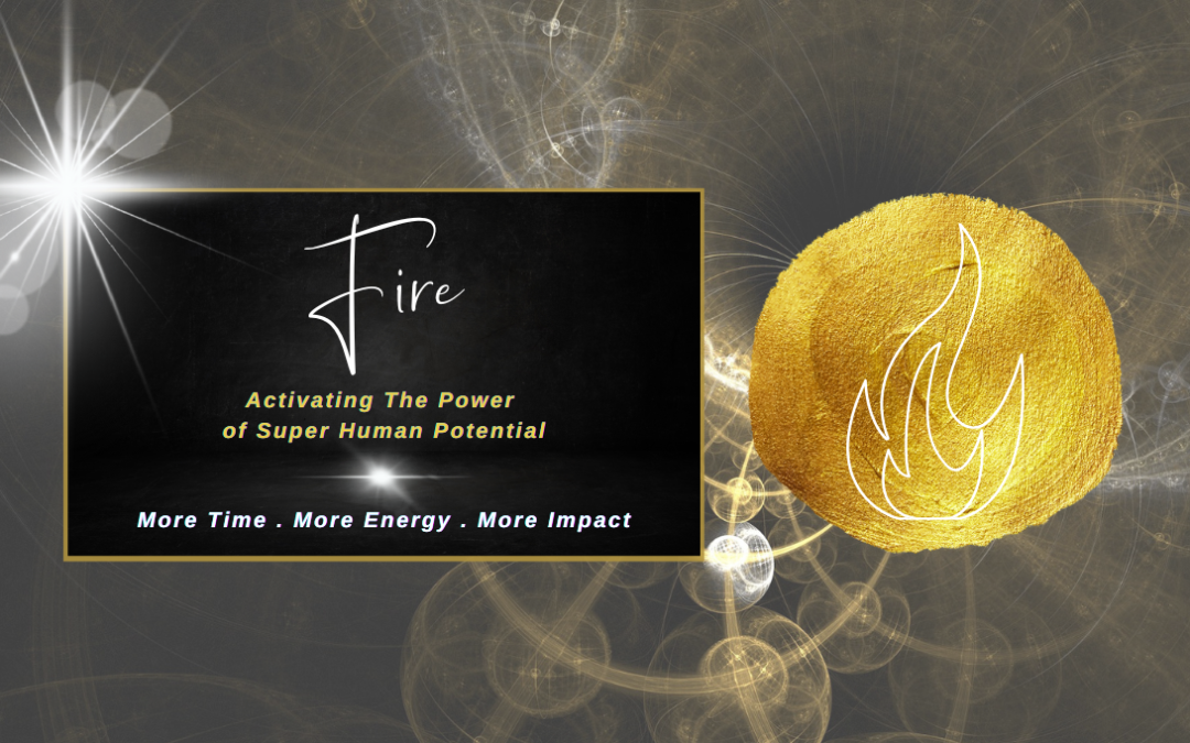 3. Fire – The POWER of Quantum Human Potential